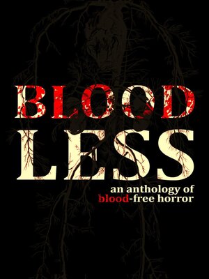 cover image of Bloodless--An Anthology of Blood-Free Horror